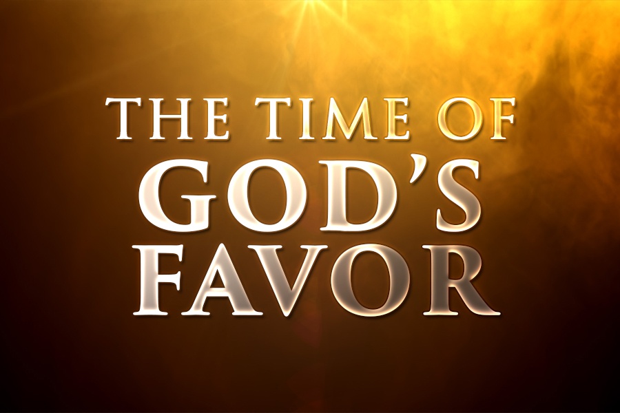 The Time of God’s Favor – New Hope Christian Center